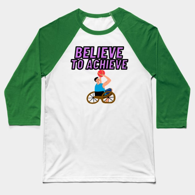 Powerful Wheel Chair - Believe to Achieve Baseball T-Shirt by drawkwardly